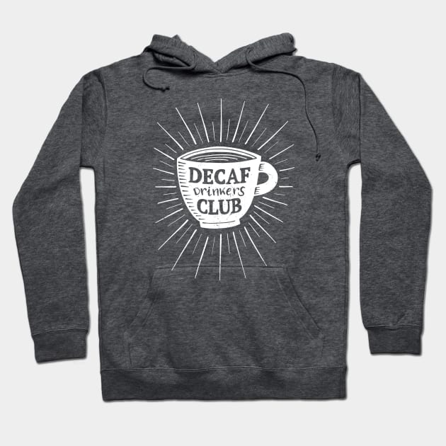 Decaf Drinkers Club Hoodie by AntiStyle
